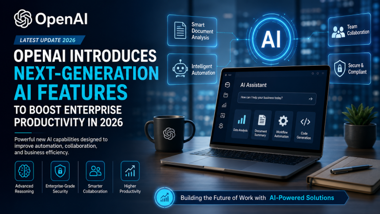 OpenAI Introduces Next-Generation AI Features to Boost Enterprise Productivity in 2026